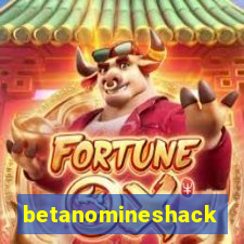 betanomineshack