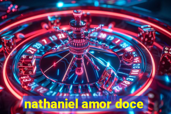 nathaniel amor doce