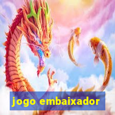 jogo embaixador