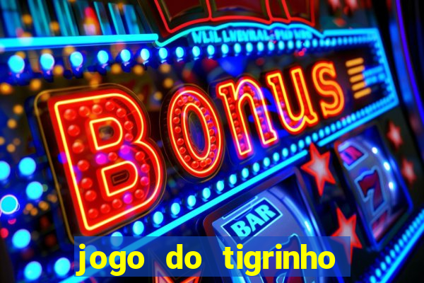 jogo do tigrinho paga de verdade