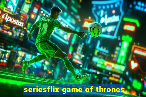 seriesflix game of thrones