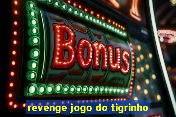 revenge jogo do tigrinho