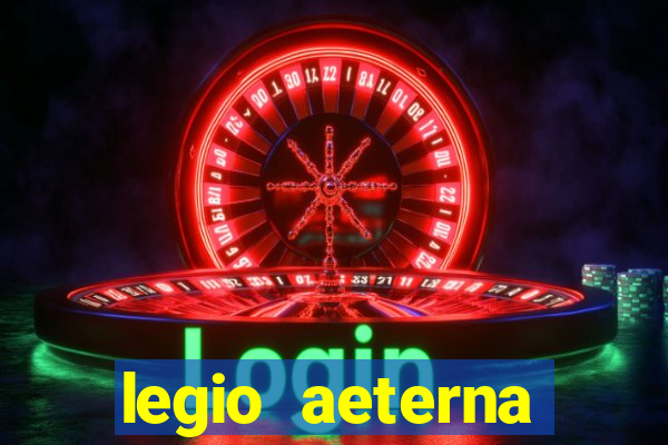 legio aeterna victrix letra