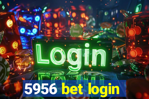 5956 bet login