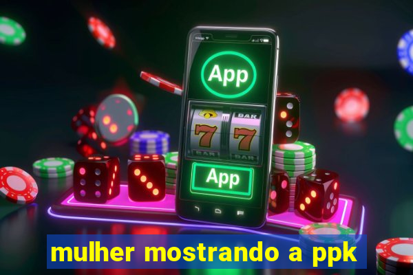 mulher mostrando a ppk