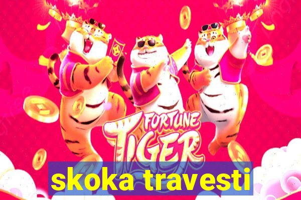 skoka travesti