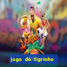jogo do tigrinho grátis sem depósito