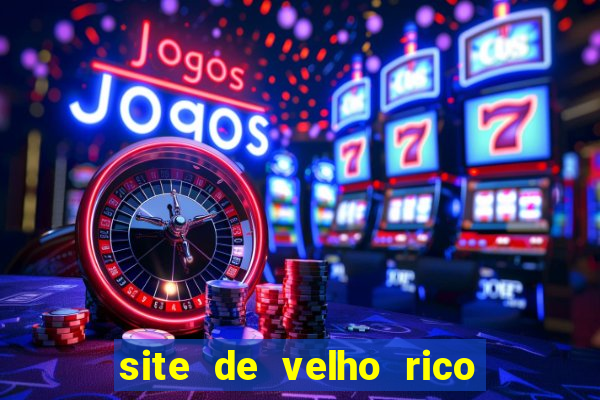 site de velho rico para ganhar pix