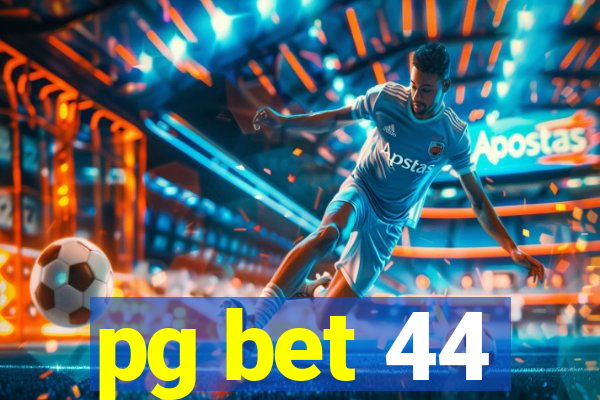 pg bet 44