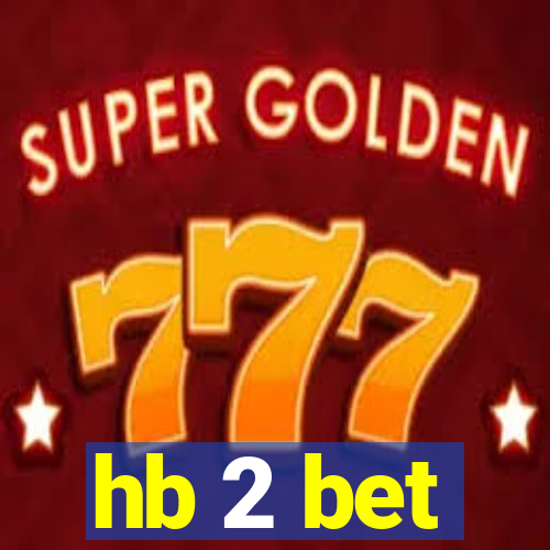 hb 2 bet