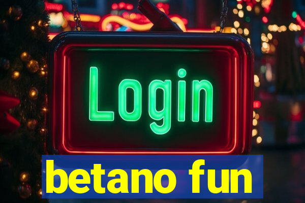 betano fun