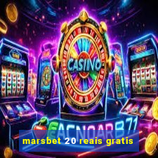 marsbet 20 reais gratis