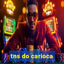 tns do carioca