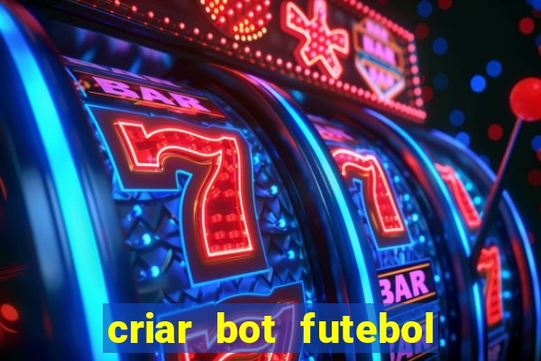 criar bot futebol virtual bet365