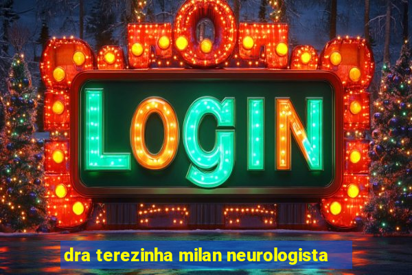dra terezinha milan neurologista