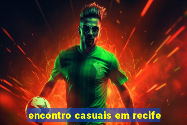 encontro casuais em recife