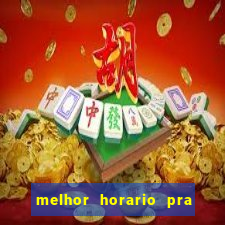 melhor horario pra jogar fortune tiger