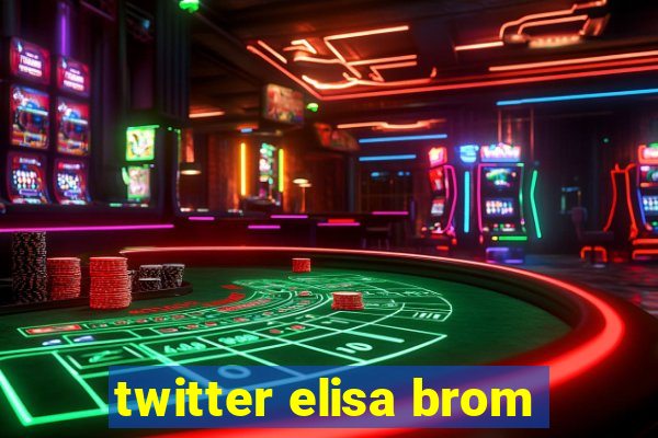 twitter elisa brom