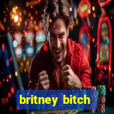 britney bitch