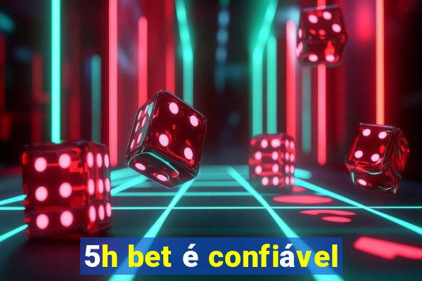 5h bet é confiável