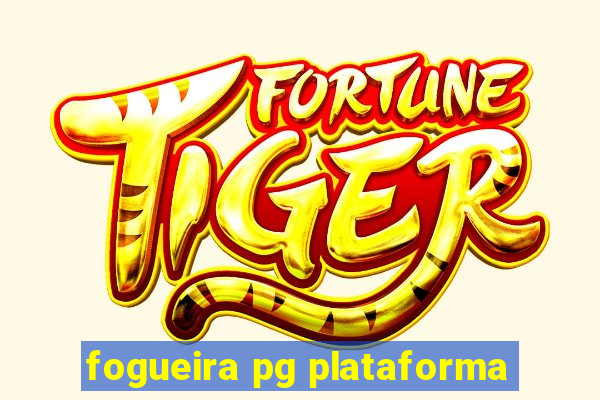 fogueira pg plataforma