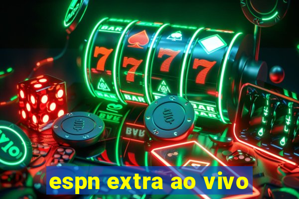 espn extra ao vivo