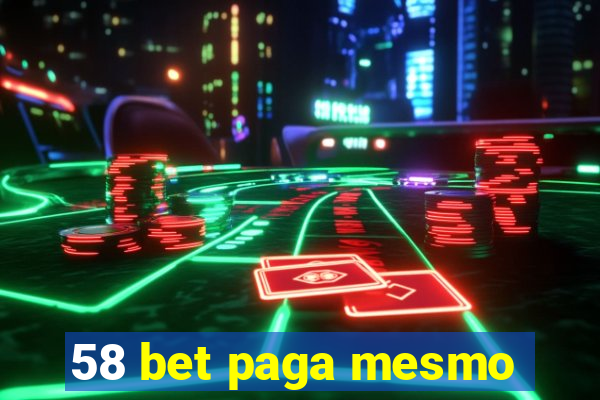 58 bet paga mesmo