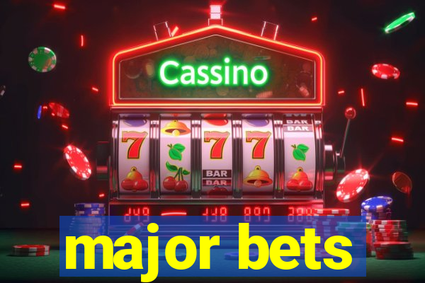 major bets