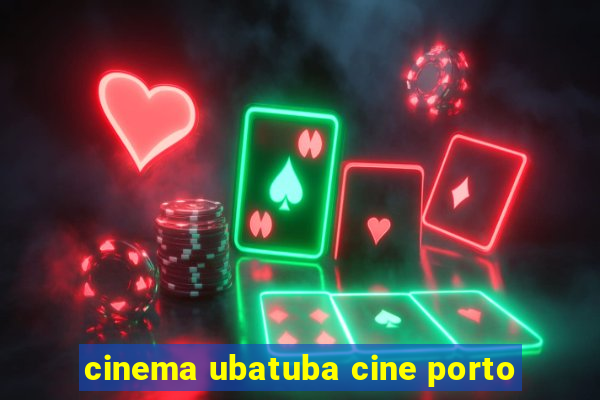 cinema ubatuba cine porto
