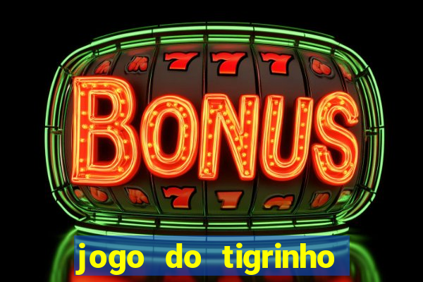 jogo do tigrinho na casa chinesa