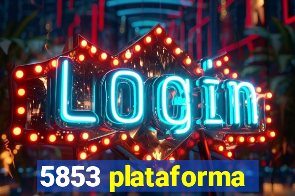 5853 plataforma