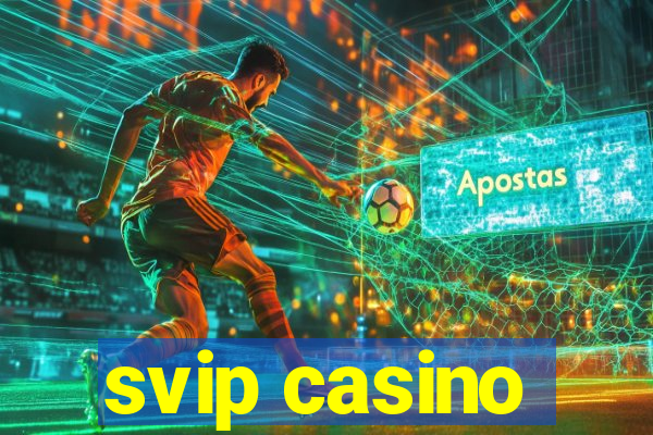 svip casino