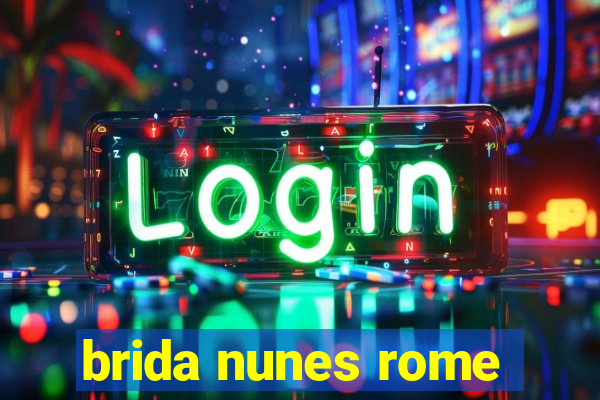 brida nunes rome