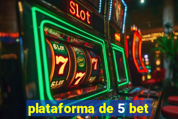 plataforma de 5 bet