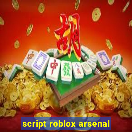 script roblox arsenal