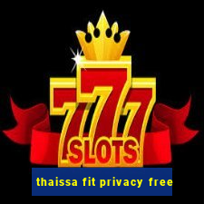thaissa fit privacy free