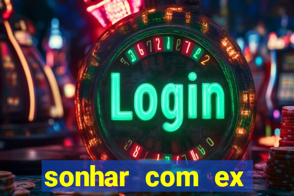 sonhar com ex mulher jogo do bicho