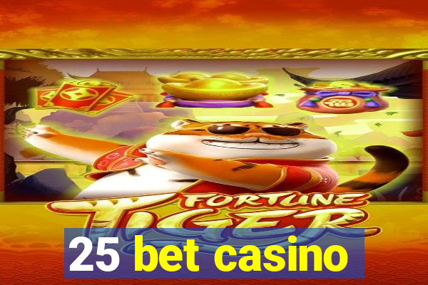 25 bet casino