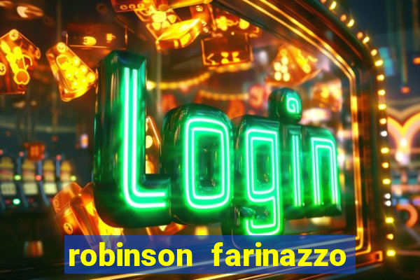 robinson farinazzo biografia wikipedia