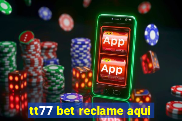tt77 bet reclame aqui