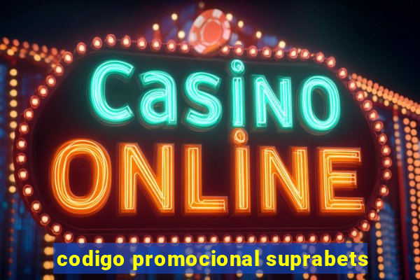 codigo promocional suprabets