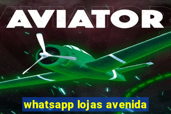 whatsapp lojas avenida
