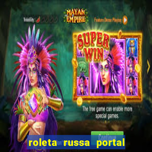 roleta russa portal do zacarias
