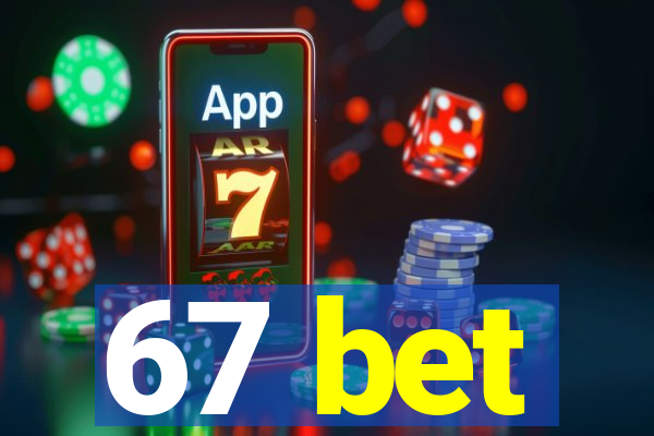 67 bet