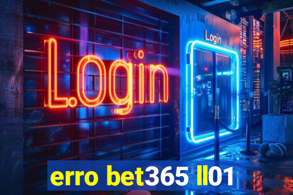 erro bet365 ll01