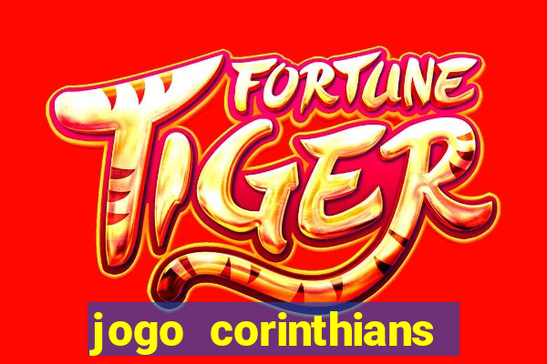 jogo corinthians vai passar aonde