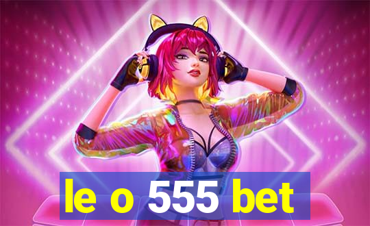 le o 555 bet