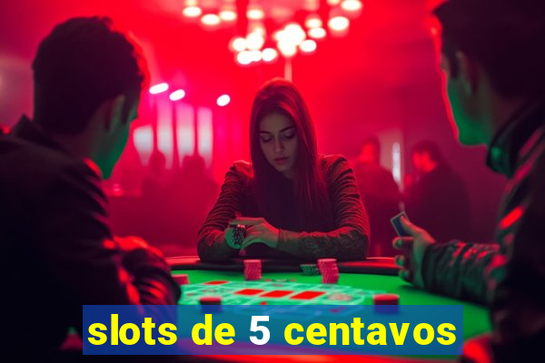 slots de 5 centavos
