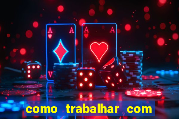 como trabalhar com jogos de aposta