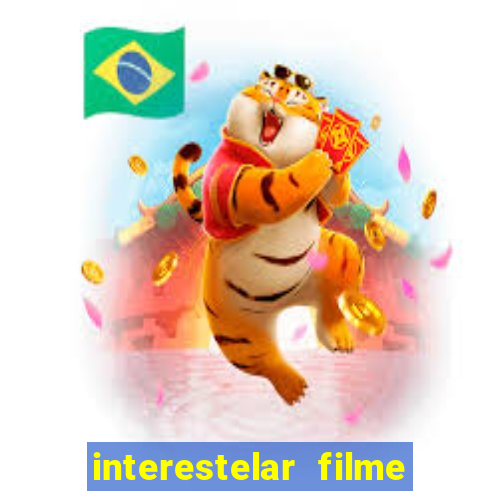 interestelar filme completo dublado download